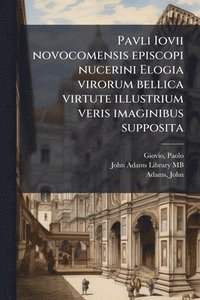 bokomslag Pavli Iovii novocomensis episcopi nucerini Elogia virorum bellica virtute illustrium veris imaginibus supposita