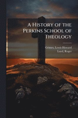 bokomslag History of the Perkins School of Theology