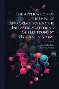 bokomslag Application of the Impulse Approximation to the Inelastic Scattering of Electrons by Hydrogen Atoms