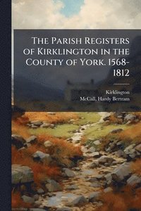 bokomslag Parish Registers of Kirklington in the County of York. 1568-1812