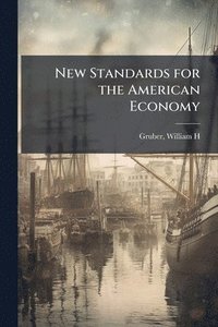 bokomslag New Standards for the American Economy