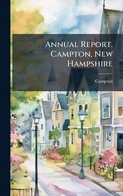 bokomslag Annual Report. Campton, New Hampshire