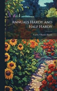 bokomslag Annuals Hardy and Half Hardy