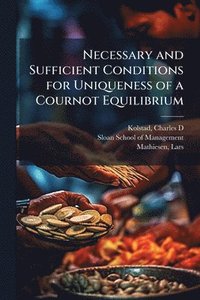 bokomslag Necessary and Sufficient Conditions for Uniqueness of a Cournot Equilibrium