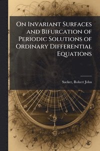 bokomslag On Invariant Surfaces and Bifurcation of Periodic Solutions of Ordinary Differential Equations