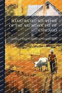 bokomslag Illustrated Souvenir of the Archdiocese of Chicago