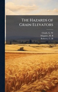 bokomslag The Hazards of Grain Elevators