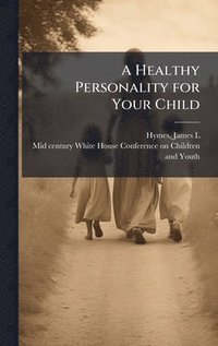 bokomslag A Healthy Personality for Your Child
