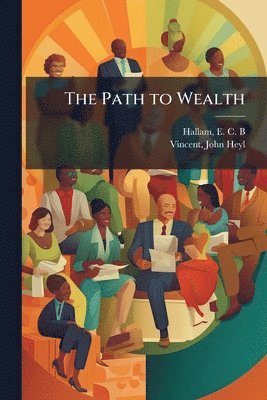 E C B Hallam, John Heyl Vincent - Path to Wealth, Häftad