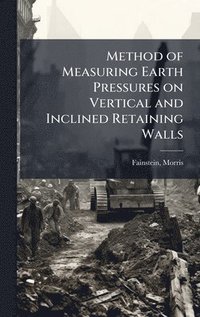 bokomslag Method of Measuring Earth Pressures on Vertical and Inclined Retaining Walls