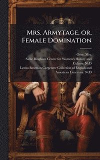 bokomslag Mrs. Armytage, or, Female Domination