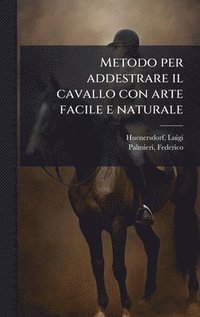 bokomslag Metodo per addestrare il cavallo con arte facile e naturale