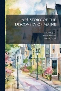 bokomslag A History of the Discovery of Maine