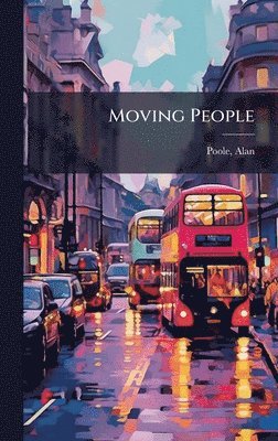 Alan Poole - Moving People, Inbunden