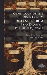 bokomslag Genealogy of the Dean Family Descended From Ezra Dean, of Plainfield, Conn