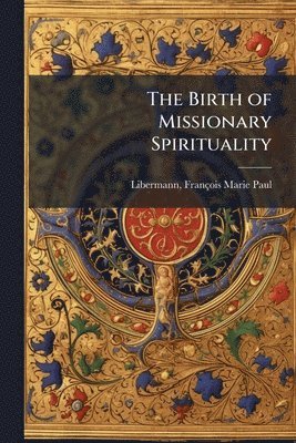 bokomslag The Birth of Missionary Spirituality
