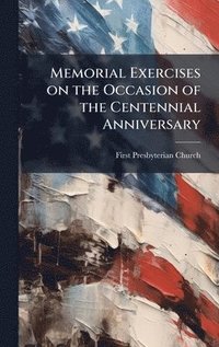 bokomslag Memorial Exercises on the Occasion of the Centennial Anniversary