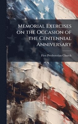 bokomslag Memorial Exercises on the Occasion of the Centennial Anniversary