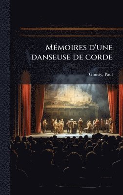 MÃ(c)moires d'une danseuse de corde
