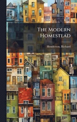 Richard Henderson - Modern Homestead, Inbunden