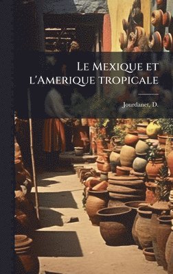 Mexique et l'Amerique tropicale