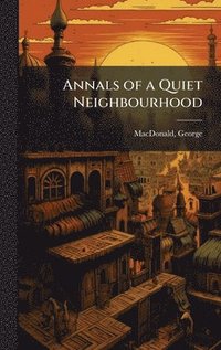 bokomslag Annals of a Quiet Neighbourhood