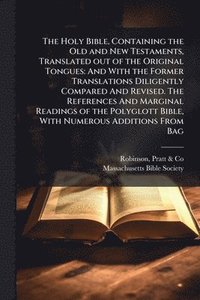 bokomslag The Holy Bible, Containing the Old and New Testaments, Translated out of the Original Tongues: And With the Former Translations Diligently Compared An