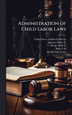bokomslag Administration of Child Labor Laws