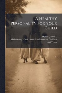 bokomslag A Healthy Personality for Your Child