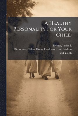 bokomslag A Healthy Personality for Your Child