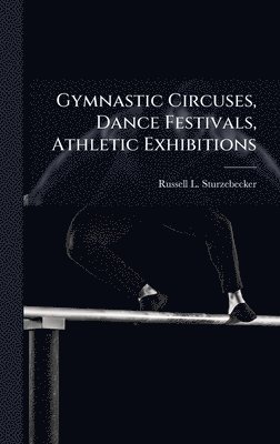 Gymnastic Circuses, Dance Festivals, Athletic Exhibitions