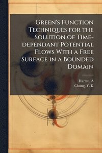 bokomslag Green's Function Techniques for the Solution of Time-dependant Potential Flows With a Free Surface in a Bounded Domain