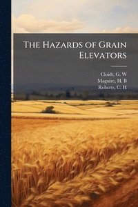 bokomslag The Hazards of Grain Elevators