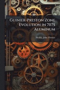 bokomslag Guinier-Preston Zone Evolution in 7075 Aluminum