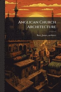 bokomslag Anglican Church Architecture