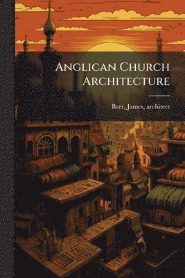 bokomslag Anglican Church Architecture
