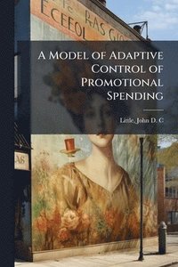 bokomslag A Model of Adaptive Control of Promotional Spending