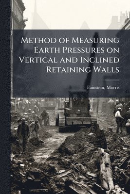 bokomslag Method of Measuring Earth Pressures on Vertical and Inclined Retaining Walls