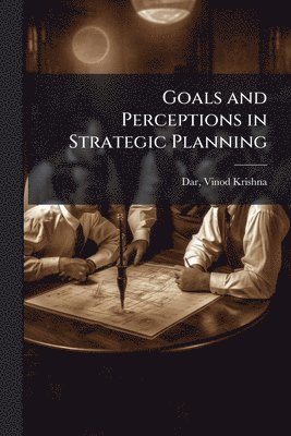 bokomslag Goals and Perceptions in Strategic Planning