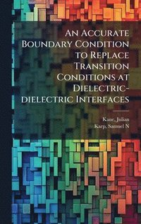 bokomslag An Accurate Boundary Condition to Replace Transition Conditions at Dielectric-dielectric Interfaces