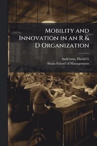 bokomslag Mobility and Innovation in an R & D Organization