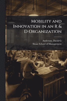 Mobility and Innovation in an R & D Organization