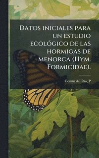 bokomslag Datos iniciales para un estudio ecolÃ3gico de las hormigas de menorca (Hym. Formicidae).