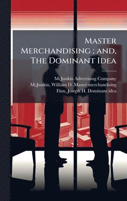bokomslag Master Merchandising; and, The Dominant Idea