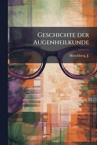 bokomslag Geschichte der Augenheilkunde