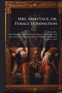 bokomslag Mrs. Armytage, or, Female Domination