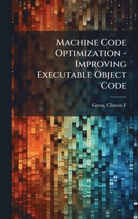 bokomslag Machine Code Optimization - Improving Executable Object Code
