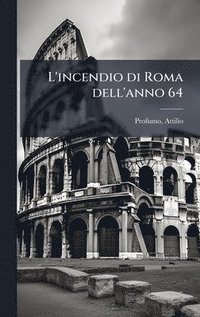 bokomslag L'incendio di Roma dell'anno 64