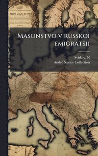 bokomslag Masonstvo v russkoi emigratsii
