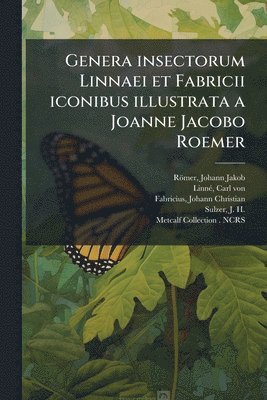 bokomslag Genera insectorum Linnaei et Fabricii iconibus illustrata a Joanne Jacobo Roemer